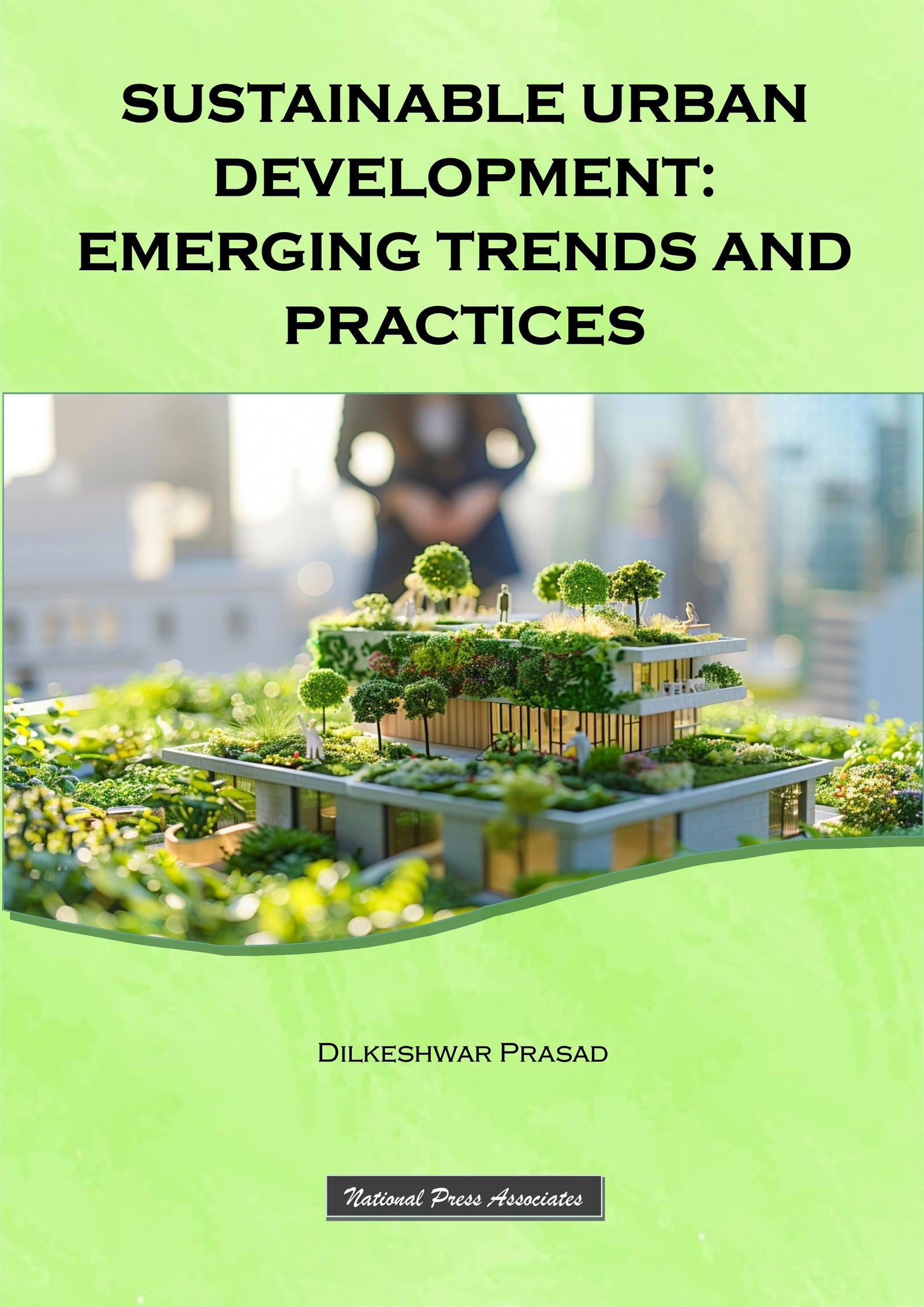 SUSTAINABLE URBAN  DEVELOPMENT: EMERGING TRENDS  AND PRACTICES